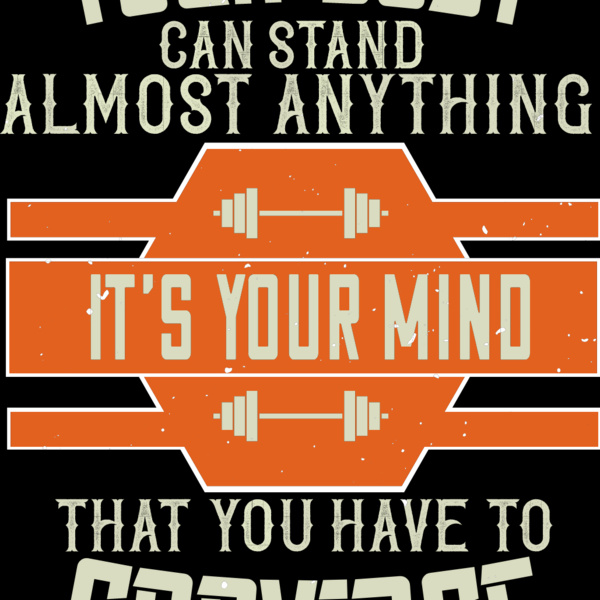 Your body can stand almost anything  Its your mind that you have to convince Thumbnail